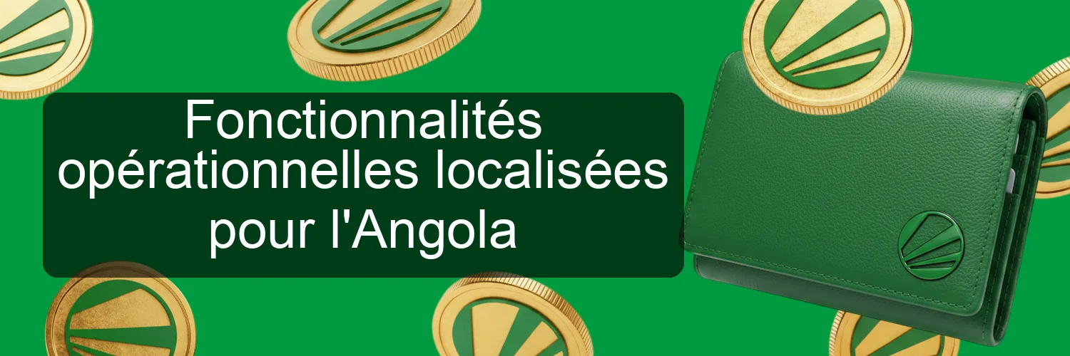 Fonctionnalités opérationnelles localisées pour l'Angola Fonctionnalités opérationnelles localisées pour l'Angola